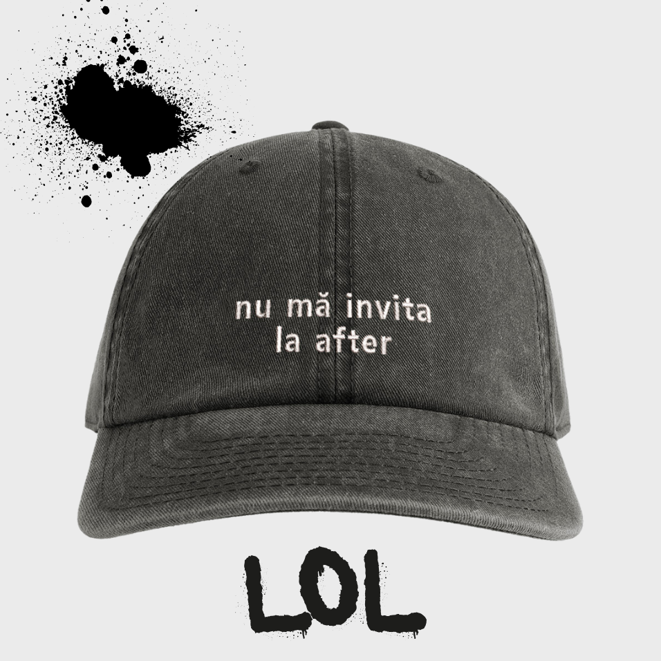 Ṣapcă NU MĂ INVITA LA AFTER